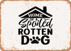 Home of a Spoiled Rotten Dog - 3 - Metal Sign