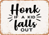 Honk If a Kid Falls Out - Metal Sign