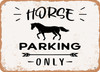 Horse Parking Only - 2 - Metal Sign