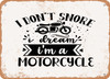 I Don't Snore I Dream I'm a Motorcycle - Metal Sign