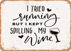 I Tried Running But I Kept Spilling My Wine - 3 - Metal Sign