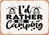 Id Rather Be Camping - 2 - Metal Sign