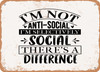 I'm Anti Social I'm Selectively Social there's a Difference - Metal Sign