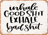 Inhale - Metal Sign
