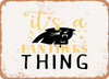 It's a Panthers Thing - Metal Sign