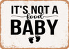 It's Not a Food Baby - 3 - Metal Sign
