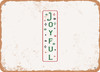 Joyful - Metal Sign