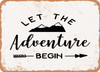 Let the Adventure Begin - 3 - Metal Sign