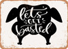 Lets Get Basted - 5 - Metal Sign