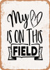 My is On This Field - Metal Sign