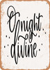 O Night Divine  - Metal Sign