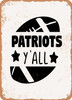 Patriots Y'all  - Metal Sign