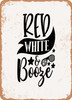 Read White and Booze  - Metal Sign