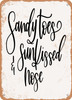 Sandy toes Sunkissed Nose - 5  - Metal Sign