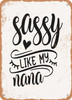Sassy Like My Nana  - Metal Sign
