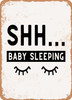 Shh Baby Sleeping  - Metal Sign