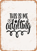 This is Me Adulting  - Metal Sign