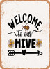 Welcome to Our Hive  - Metal Sign