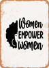 Women Empower Women  - Metal Sign