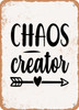 Chaos Creator  - Metal Sign