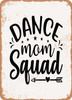 Dance Mom Squad  - Metal Sign