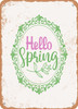 Hello Spring  - Metal Sign