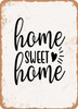 Home Sweet Home - 4  - Metal Sign