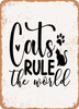 Cats Rule the World - 2  - Metal Sign