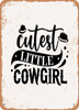 Cutest Little Cowgirl  - Metal Sign