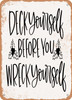Deck Yourself Before You Wreck Yourself  - Metal Sign