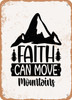 Faith Can Move Mountains0  - Metal Sign