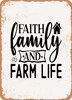 Faith Family and Farm Life  - Metal Sign