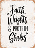 Faith Weights and Protein Shakes  - Metal Sign