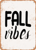 Fall Vides  - Metal Sign