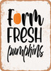 Farm Fresh Pumpkins  - Metal Sign