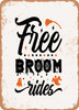 Free Broom Rides - 4  - Metal Sign
