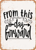 From This Day Forward  - Metal Sign