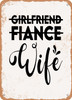 Girlfriend Fiance Wife - 7  - Metal Sign