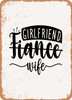 Girlfriend Fiance Wife3  - Metal Sign