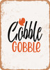 Gobble Gobble  - Metal Sign