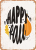 Happy Fall - 4  - Metal Sign