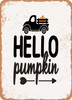 Hello Pumpkin2 - 2  - Metal Sign