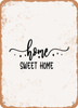 Home Sweet Home - 8  - Metal Sign