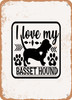 I Love My Basset Hound  - Metal Sign