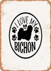 I Love My Bichon  - Metal Sign