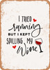 I Tried Running But I Kept Spilling My Wine - 2  - Metal Sign