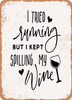 I Tried Running But I Kept Spilling My Wine - 3  - Metal Sign