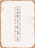 Joyful  - Metal Sign