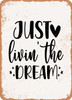 Just Livin the Dream - 2  - Metal Sign