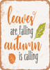 Leaves Are Falling Autumn is Calling - 2  - Metal Sign